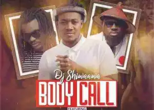 Dj Shiwaawa - Body Call ft. Scata Bada X Zeal